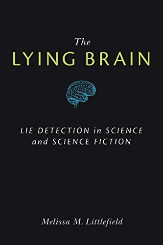 The Lying Brain: Lie Detection in Science and Science Fiction