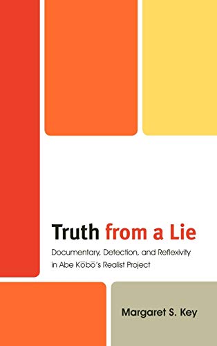 Truth from a Lie: Documentary, Detection, and Reflexivity in Abe Kōbō's Realist Project