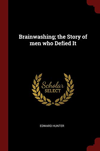 Brainwashing; the Story of men who Defied It
