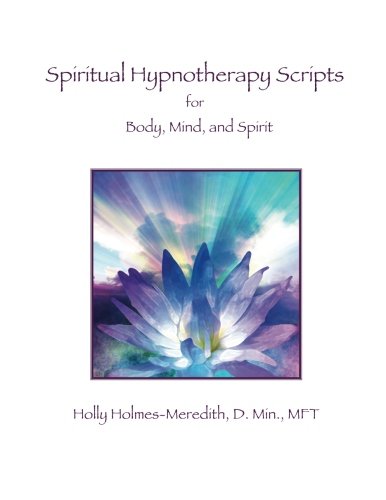 Spiritual Hypnotherapy Scripts: for Body, Mind, and Spirit