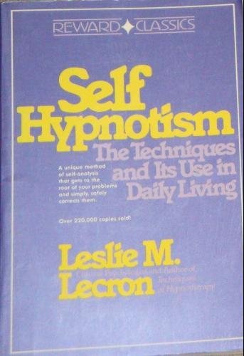 Self Hypnotism: The Techniques and Its Use in Daily Living