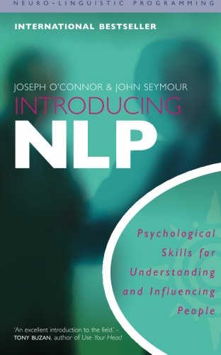 Introducing NLP: Psychological Skills for Understanding and Influencing People