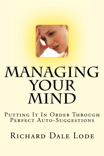 MANAGING YOUR MIND with  Perfect Auto-Suggestion