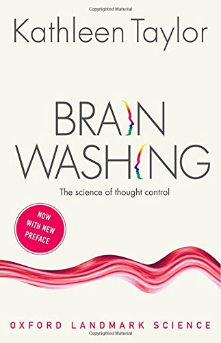 Brainwashing: The science of thought control (Oxford Landmark Science)