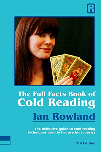 The Full Facts Book Of Cold Reading: The definitive guide to how cold reading is used in the psychic industry