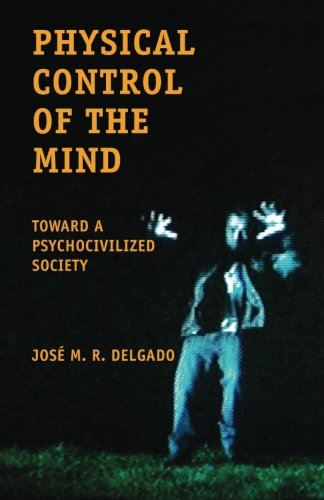 Physical Control of the Mind: Toward a Psychocivilized Society