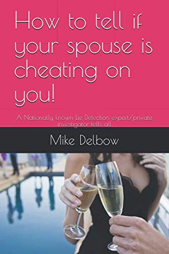 How To Tell If Your Spouse Is Cheating On You A Nationally Known Lie Detection Expertprivate