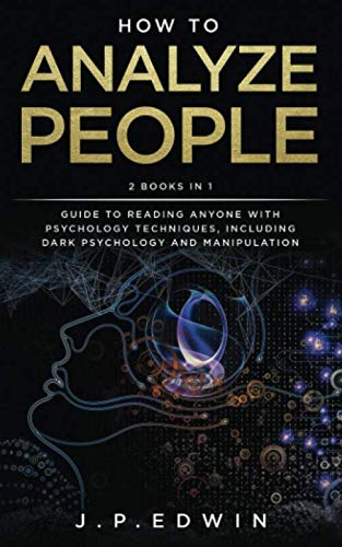 How to Analyze People: 2 Books in 1 - Guide to Reading Anyone with Psychology Techniques, Including Dark Psychology and Manipulation