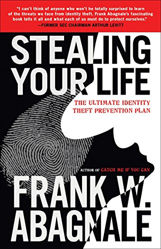 Stealing Your Life: The Ultimate Identity Theft Prevention Plan