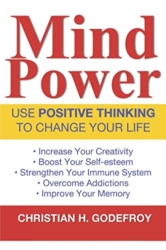 Mind Power: Use Positive Thinking to Change your Life