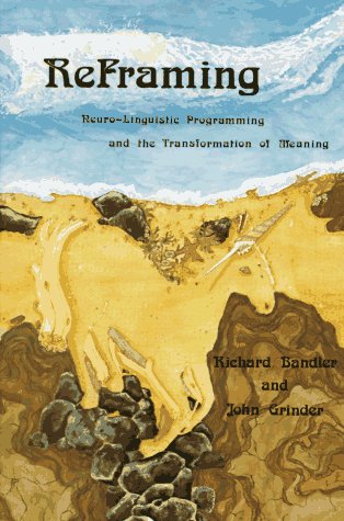 Reframing: Neuro-Linguistic Programming and the Transformation of Meaning