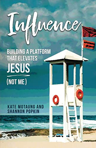 Influence: Building a Platform that Elevates Jesus (Not Me)