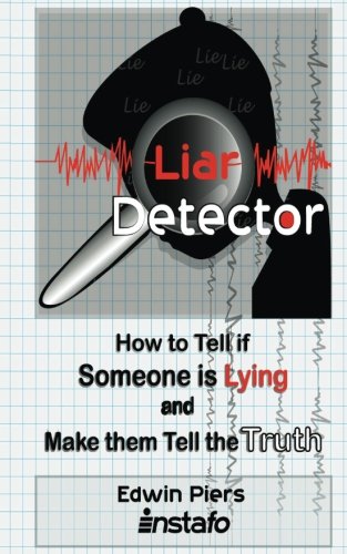 Liar Detector: How to Tell if Someone is Lying and Make them Tell the Truth