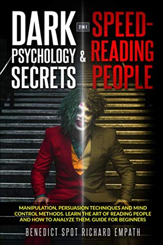 Dark Psychology Secrets & Speed - Reading People (2in1): Manipulation, persuasion techniques, and mind control methods. Learn the art of reading people and how to analyze them. Guide for beginners