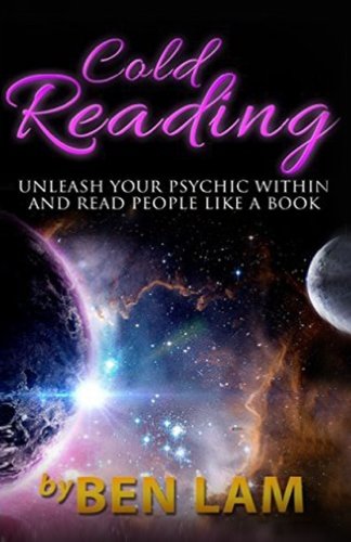 Cold Reading: Unleash Your Psychic Within And Read People Like A Book (Live Smart Series: Psychic Development, Palm Reading, Conversation Skills)