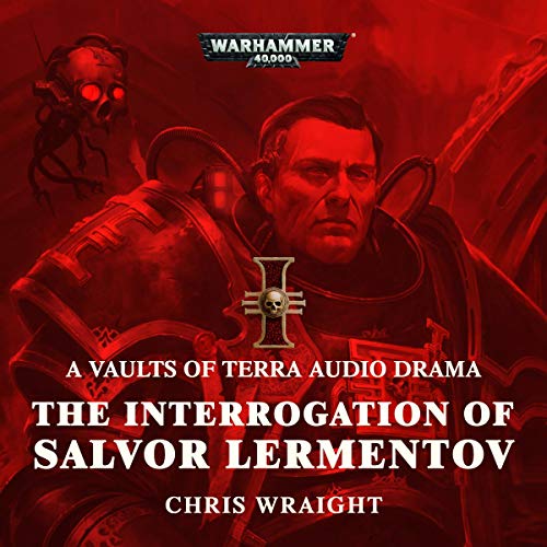 The Interrogation of Salvor Lermentov: Warhammer 40,000