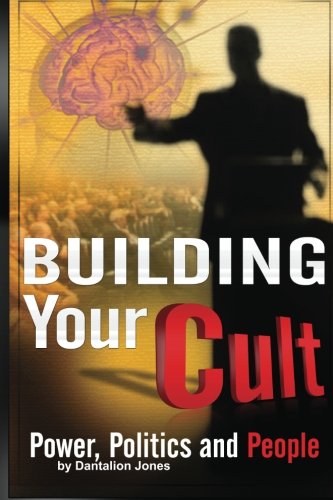 Building Your Cult: Power, Politics and People