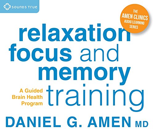 Relaxation, Focus, and Memory Training: A Guided Brain Health Program (Amen Clinics Audio Learning Series)