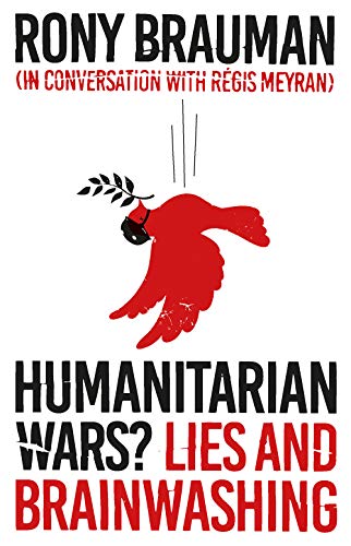 Humanitarian Wars?: Lies and Brainwashing