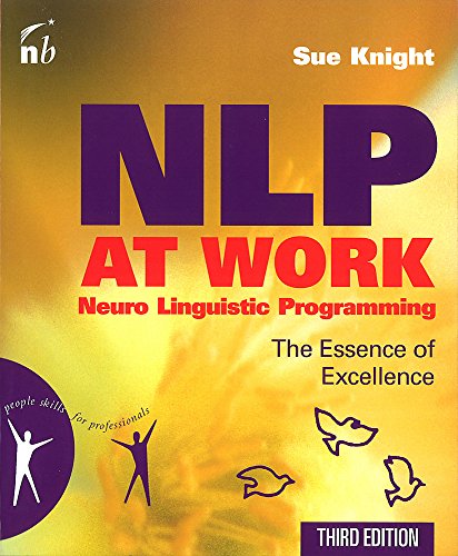 NLP at Work: The Essence of Excellence, 3rd Edition (People Skills for Professionals)