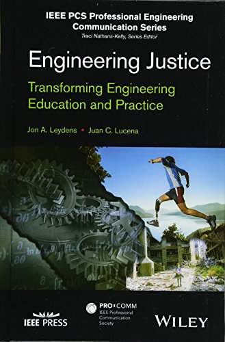Engineering Justice: Transforming Engineering Education and Practice (IEEE PCS Professional Engineering Communication Series)