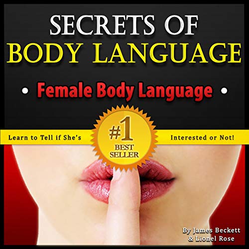 Body Language: Secrets of Body Language - Female Body Language. Learn to Tell If She's Interested or Not!