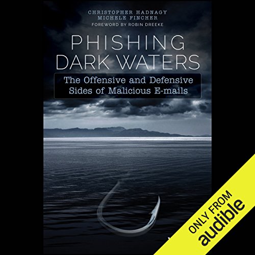 Phishing Dark Waters: The Offensive and Defensive Sides of Malicious E-mails
