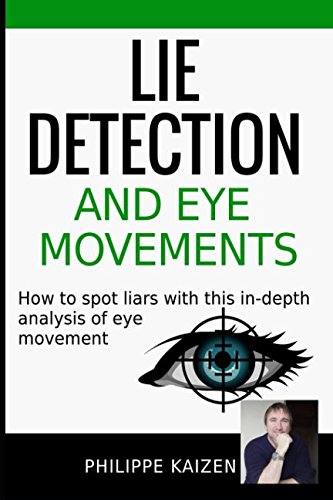Lie detection and eye movements: How to spot a liar with this in-depth analysis of eye movement