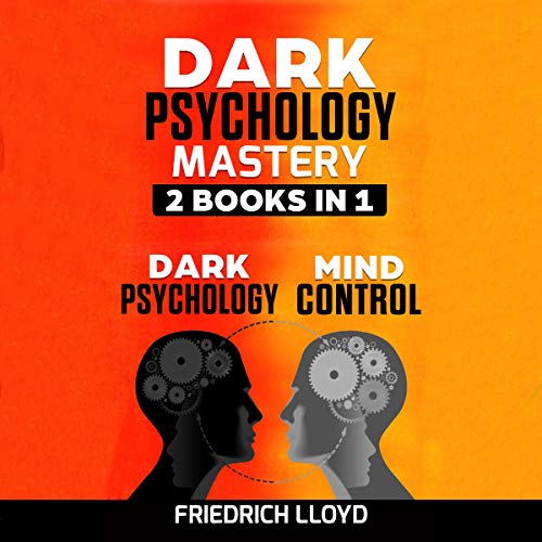 Dark Psychology Mastery: 2 Books in 1: Dark Psychology and Mind Control