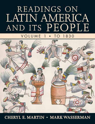 Readings on Latin America and its People, Volume 1 (To 1830)