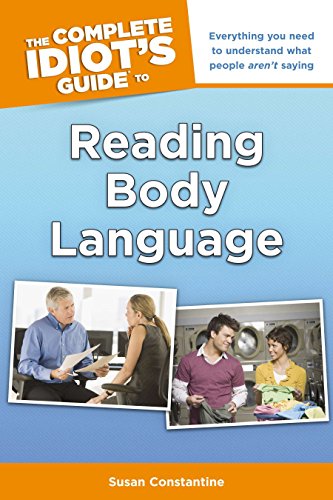The Complete Idiot's Guide to Reading Body Language: Everything You Need to Understand What People Aren t Saying