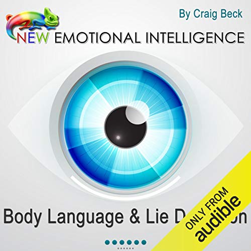New Emotional Intelligence: Body Language & Lie Detection