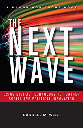 The Next Wave: Using Digital Technology to Further Social and Political Innovation (Brookings FOCUS Book)