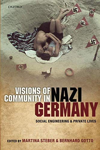 Visions of Community in Nazi Germany: Social Engineering and Private Lives