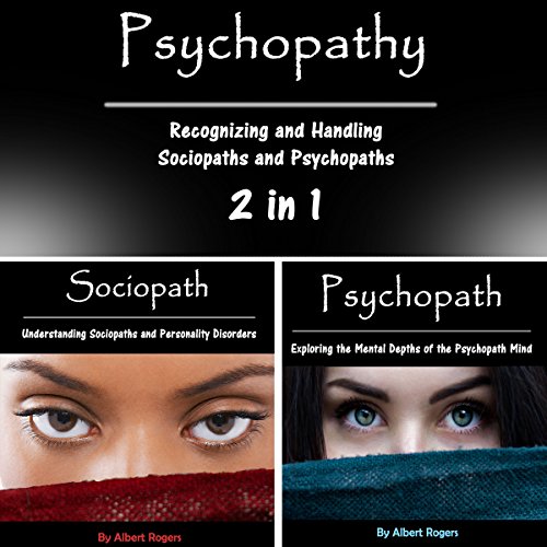 Psychopathy: Recognizing and Handling Sociopaths and Psychopaths 2 in 1