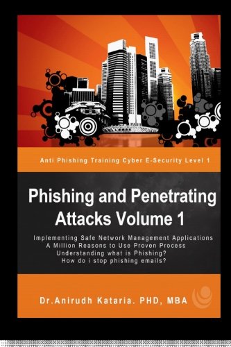 Phishing and Penetrating Attacks Volume 1 Anti Phishing Training CyberE-security: Cyber E-security Level 101 Make yourself safe on the internet