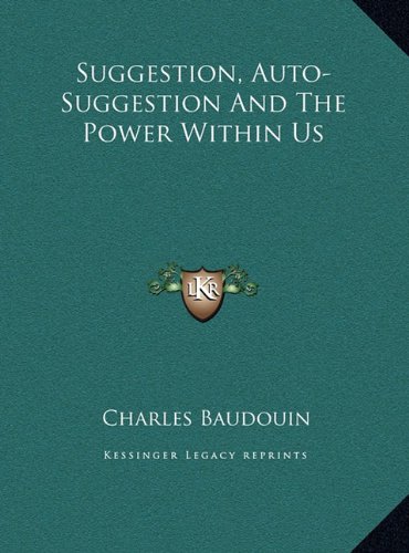 Suggestion, Auto-Suggestion And The Power Within Us