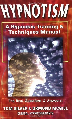 Hypnotism: A Hypnosis Training & Techniques Manual: The Real Questions And Answers