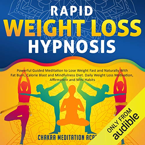 Rapid Weight Loss Hypnosis: Powerful Guided Meditation to Lose Weight Fast and Naturally with Fat Burn, Calorie Blast and Mindfulness Diet. Daily Weight Loss Meditation, Affirmation and Mini Habits