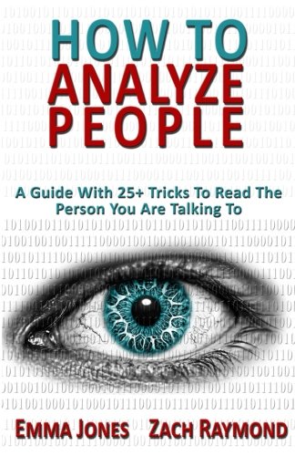 how-to-analyze-people-reading-people-101-a-guide-with-25-tricks-to-read-the-person-you-are-talking-to-why-you-must-learn-to-understand-human-mind-how-you-can-improve-your-life-with-that-skill