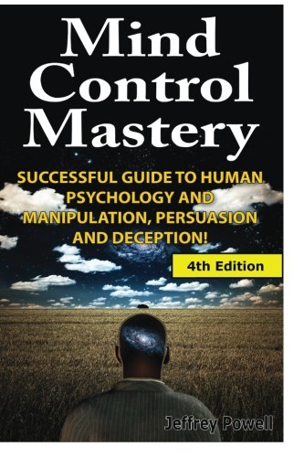 mind-control-mastery-successful-guide-to-human-psychology-and-manipulation-persuasion-and-deception