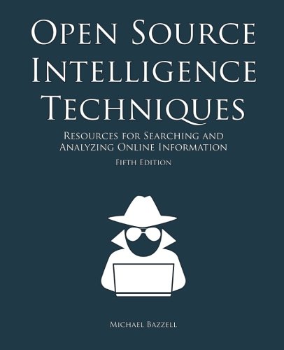 open-source-intelligence-techniques-resources-for-searching-and-analyzing-online-information